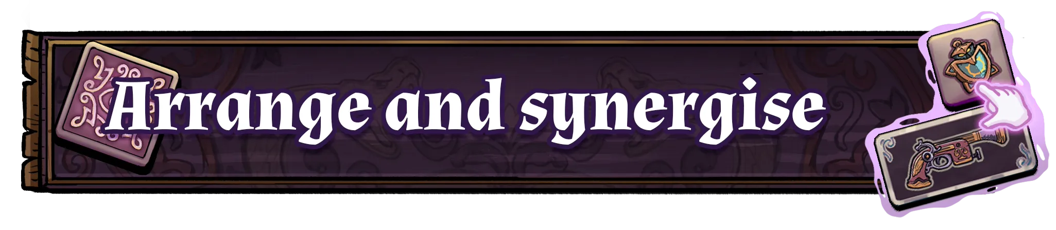 Arrange and synergize