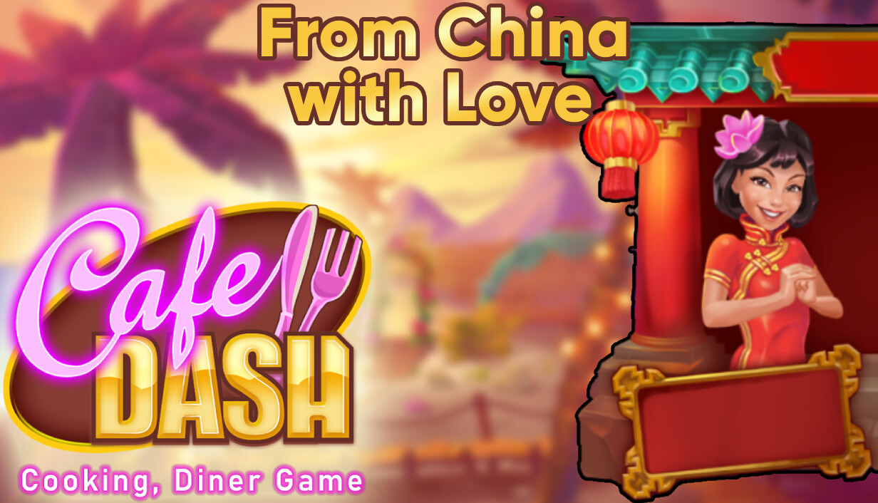 Cafe Dash: Cooking, Diner Game - From China with Love