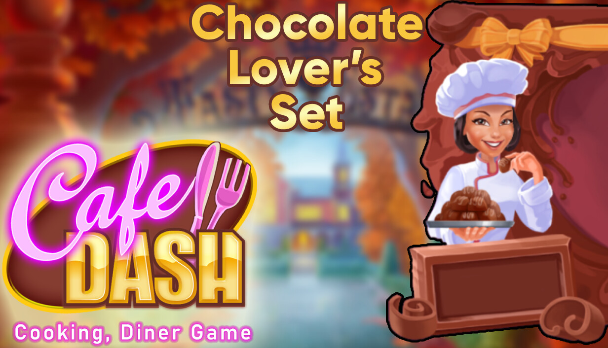 Cafe Dash: Cooking, Diner Game - Chocolate Lover’s Set
