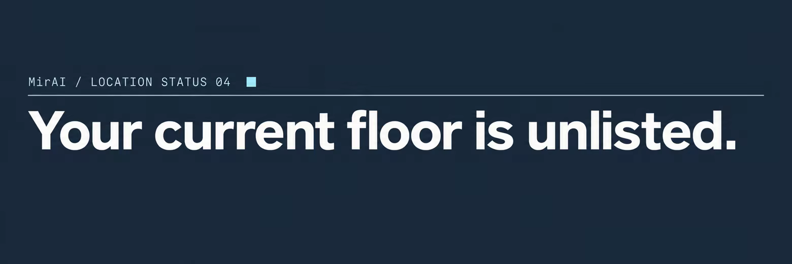 MirAI / Location Status 04. Your current floor is unlisted.