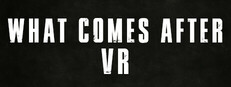 WHAT COMES AFTER VR