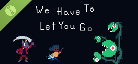 We Have To Let You Go Demo