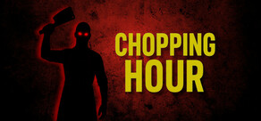 Chopping Hour