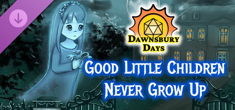 Dawnsbury Days - Good Little Children Never Grow Up cover art
