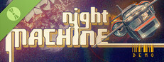 Night Machine Demo