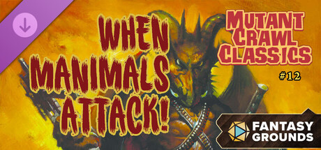 Fantasy Grounds - Mutant Crawl Classics #12: When Manimals Attack Header Image