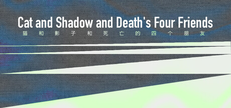 Cat and Shadow and Death's Four Friends