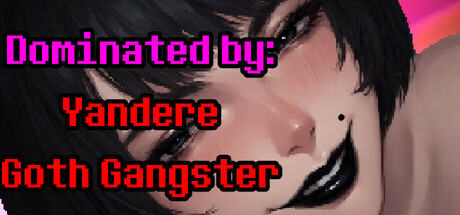 Dominated by: Yandere Goth Gangster