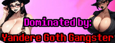 Dominated by: Yandere Goth Gangster