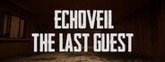 Echoveil : The Last Guest