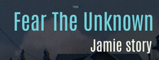 Fear The Unknown - Jamie Story Banner