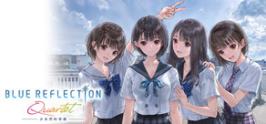 BLUE REFLECTION Quartet: 少女們的奇蹟