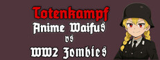 Totenkampf : Anime Waifus vs WW2 Zombies