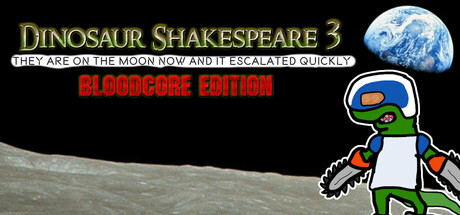Dinosaur Shakespeare 3: They Are On The Moon Now And It Escalated Quickly - Bloodcore Edition — Steam game cover
