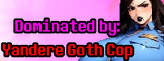 Dominated by: Yandere Goth Cop Banner