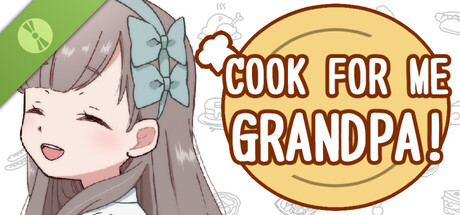 Cook for Me Grandpa! Demo