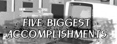 Five Biggest Accomplishments