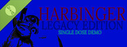 HARBINGER - Legacy Edition "Single Dose" Demo