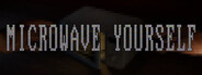 Microwave Yourself