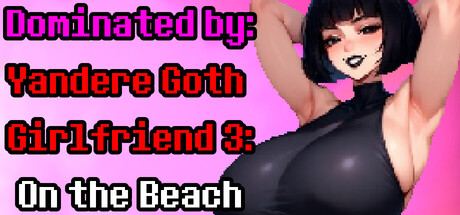Dominated by Yandere Goth Girlfriend 3: On the Beach game cover