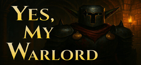 Yes, My Warlord