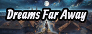 Dreams Far Away