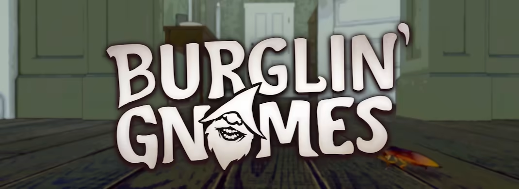 Burglin' Gnomes video 1