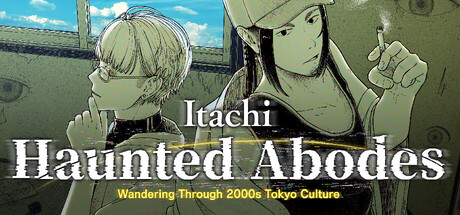 Itachi: Haunted Abodes　Wandering Through 2000s Tokyo Culture