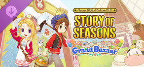 STORY OF SEASONS: Grand Bazaar - Super Digital Deluxe DLC Set