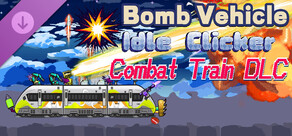 Bomb Vehicle The Idle Clicker - Combat Train DLC