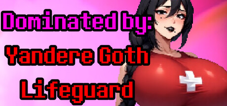 Dominated by: Yandere Goth Lifeguard game cover
