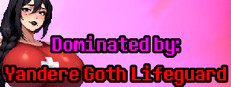 Dominated by: Yandere Goth Lifeguard