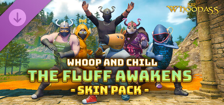 Sir Whoopass™: Whoop and Chill - The Fluff Awakens Skin Pack