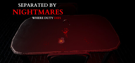 Separated by Nightmares: Where Duty Dies Playtest game cover