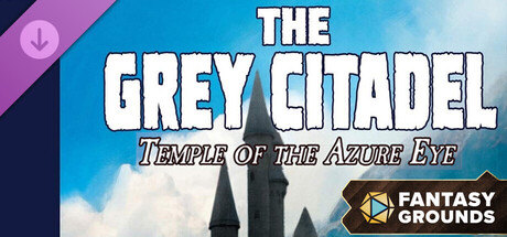 Fantasy Grounds - The Grey Citadel - Temple of the Azure Eye Header Image