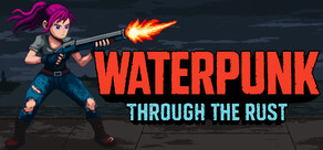 Waterpunk: Through the Rust