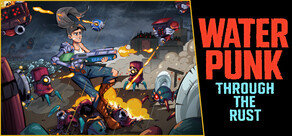 Waterpunk: Through the Rust