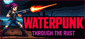 Waterpunk: Through the Rust
