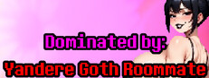 Dominated by: Yandere Goth Roommate