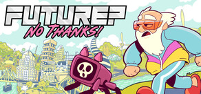 Future? No Thanks!