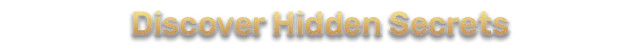 Discover hidden secrets