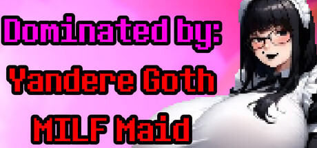 Dominated by: Yandere Goth MILF Maid game cover