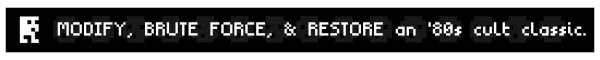 MODIFY, BRUTE FORCE, & RESTORE an 80's cult classic.