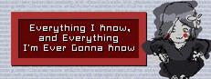 Everything I Know, and Everything I'm Ever Gonna Know