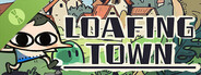 Loafing Town Demo