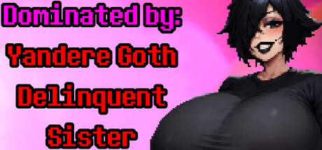 Dominated by: Yandere Goth Delinquent Sister cover art