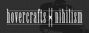 Hovercrafts x Nihilism