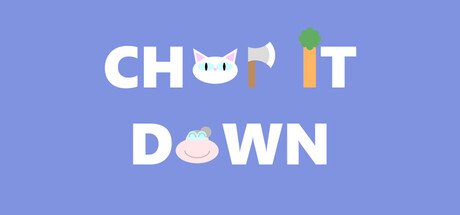 Chop It Down.