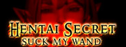 Hentai Secret: Suck My Wand
