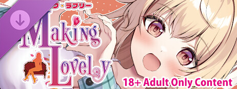 Making Lovely / メイキング・ラブリー 18+ Adult Only Content cover art